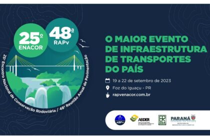 25º Encontro Nacional de Conservação Rodoviária (Enacor) e 48ª Reunião Anual de Pavimentação (RAPv), considerado o maior evento de infraestrutura de transportes do Brasil